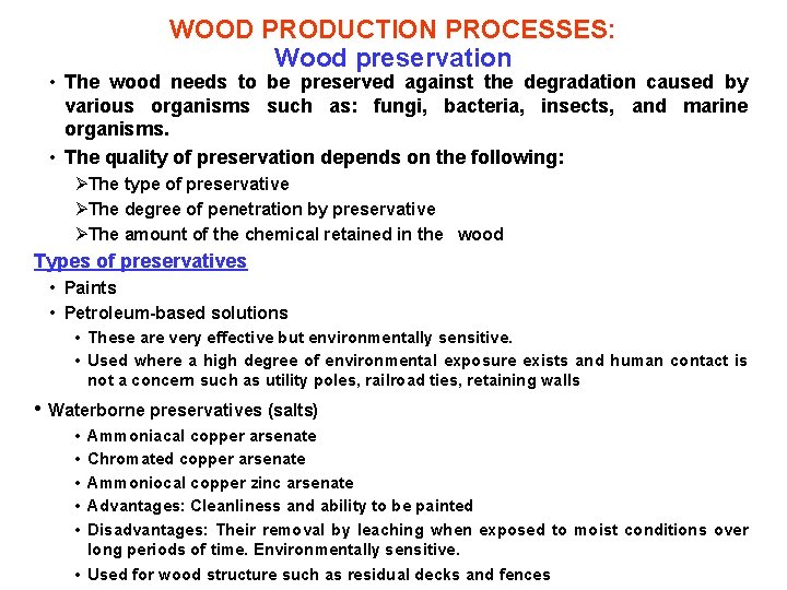 WOOD PRODUCTION PROCESSES: Wood preservation • The wood needs to be preserved against the