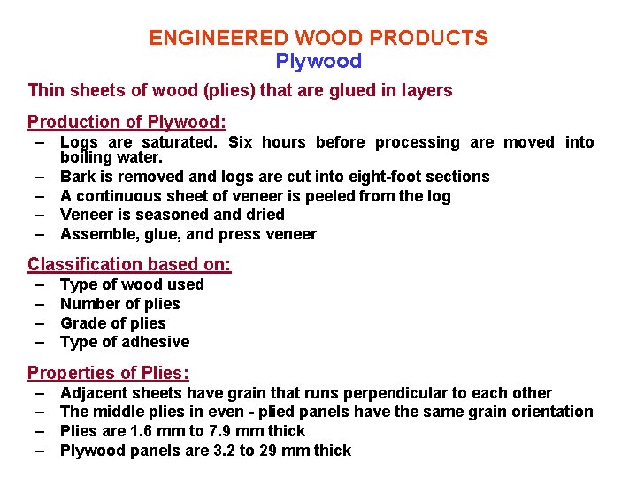 ENGINEERED WOOD PRODUCTS Plywood Thin sheets of wood (plies) that are glued in layers