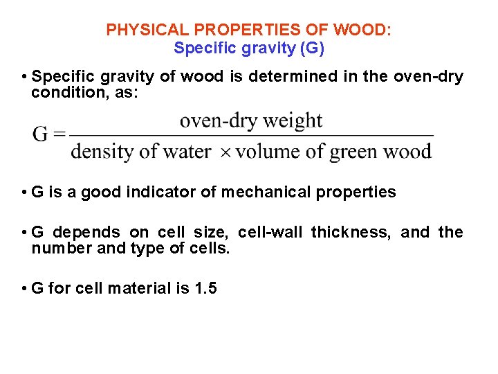 PHYSICAL PROPERTIES OF WOOD: Specific gravity (G) • Specific gravity of wood is determined