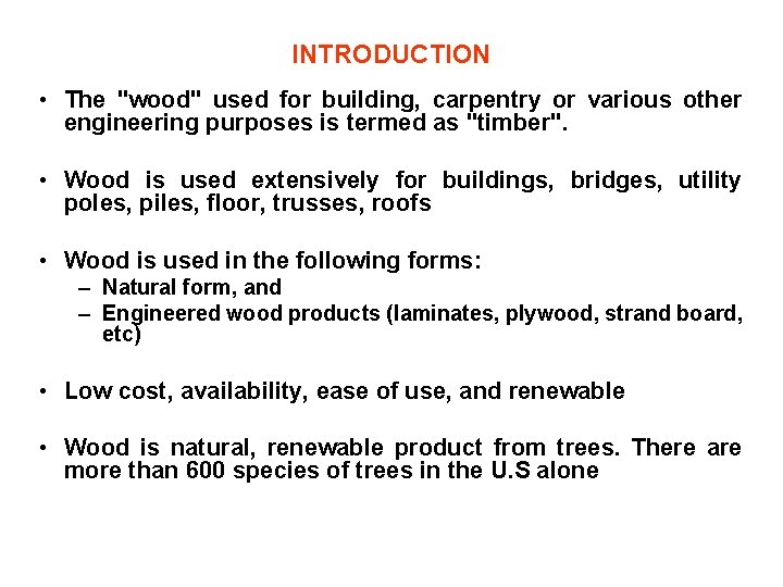 INTRODUCTION • The "wood" used for building, carpentry or various other engineering purposes is