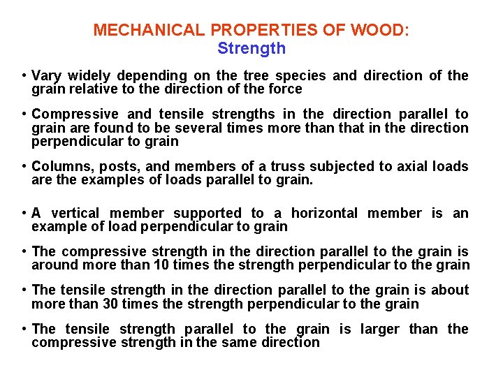 MECHANICAL PROPERTIES OF WOOD: Strength • Vary widely depending on the tree species and
