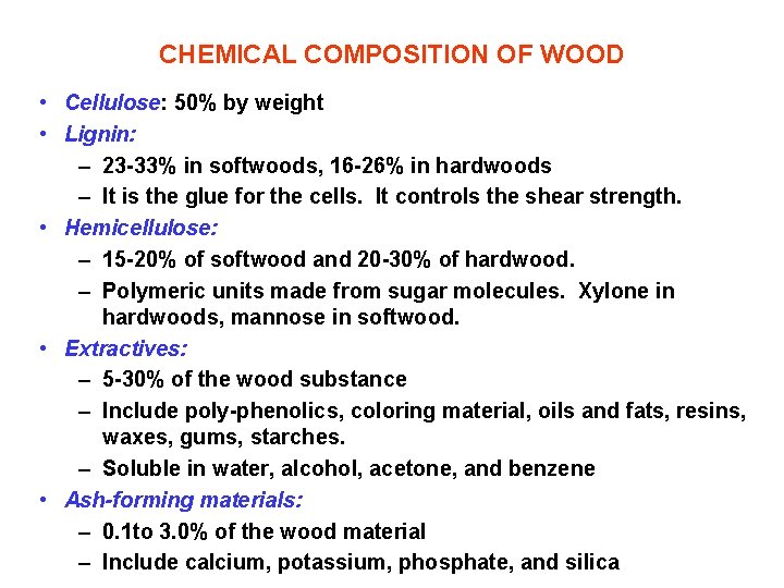 CHEMICAL COMPOSITION OF WOOD • Cellulose: 50% by weight • Lignin: – 23 -33%