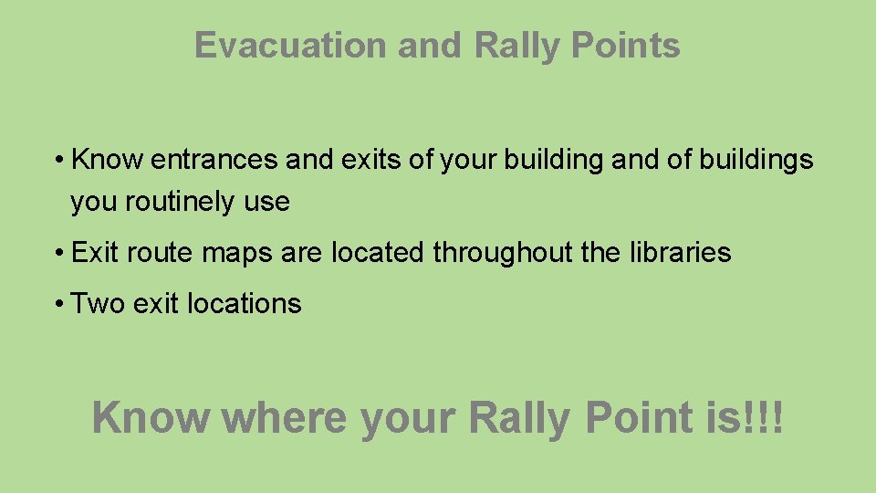 Evacuation and Rally Points • Know entrances and exits of your building and of