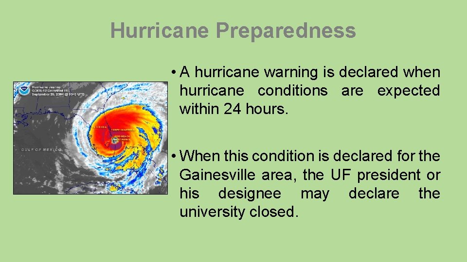 Hurricane Preparedness • A hurricane warning is declared when hurricane conditions are expected within