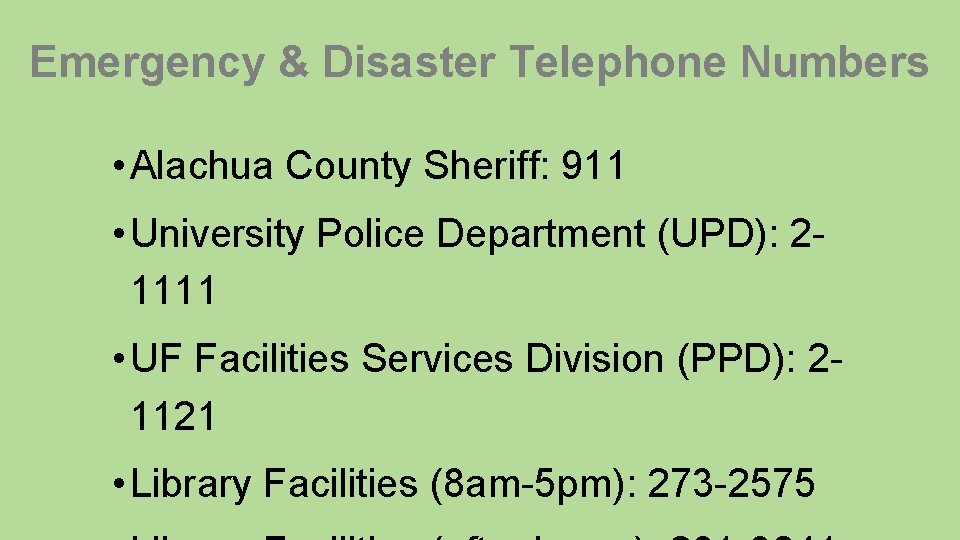 Emergency & Disaster Telephone Numbers • Alachua County Sheriff: 911 • University Police Department