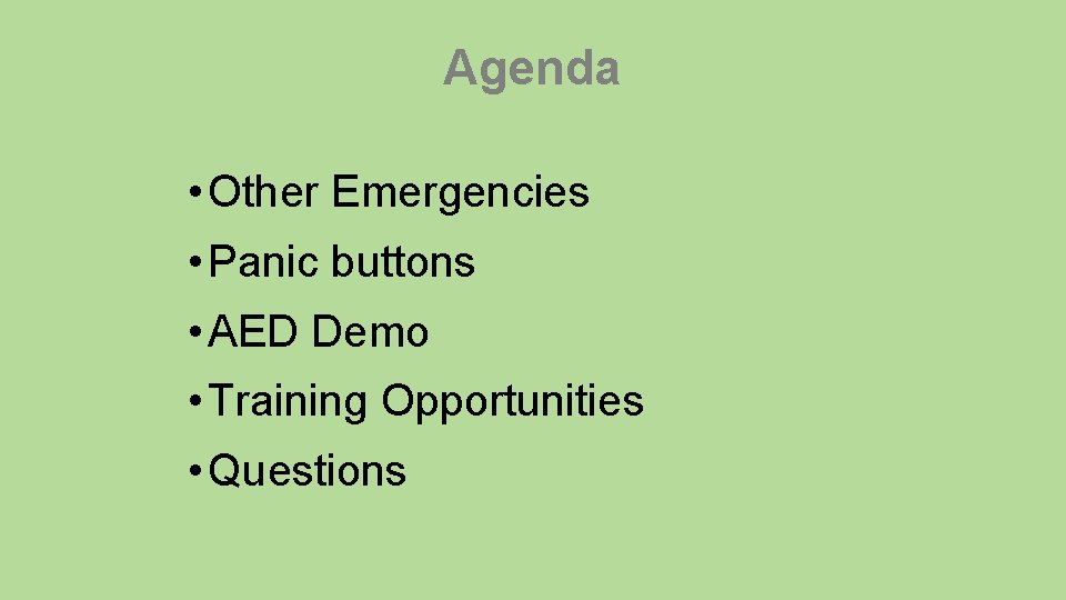 Agenda • Other Emergencies • Panic buttons • AED Demo • Training Opportunities •
