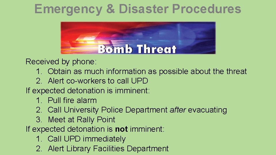 Emergency & Disaster Procedures Received by phone: 1. Obtain as much information as possible