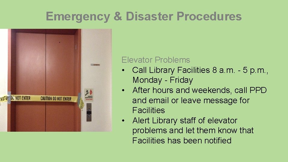 Emergency & Disaster Procedures Elevator Problems • Call Library Facilities 8 a. m. -