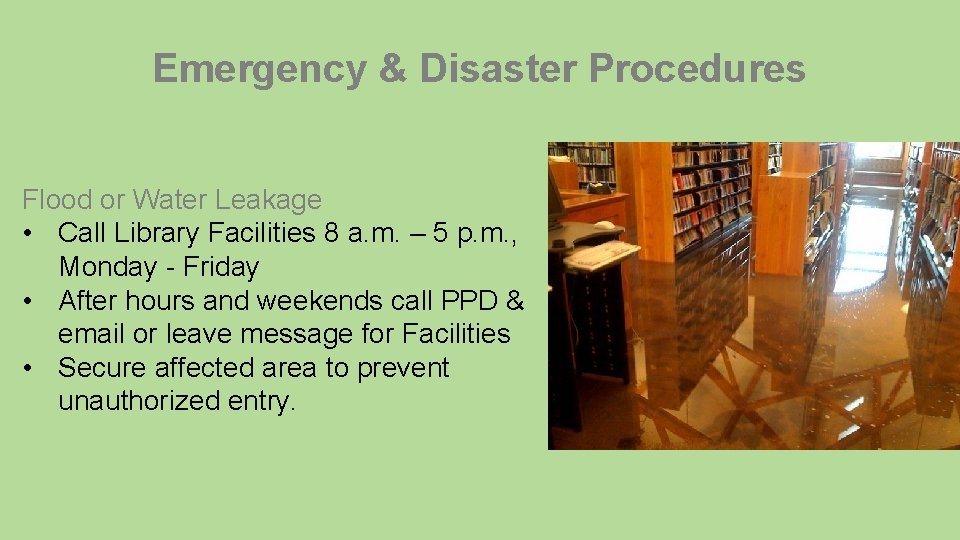 Emergency & Disaster Procedures Flood or Water Leakage • Call Library Facilities 8 a.