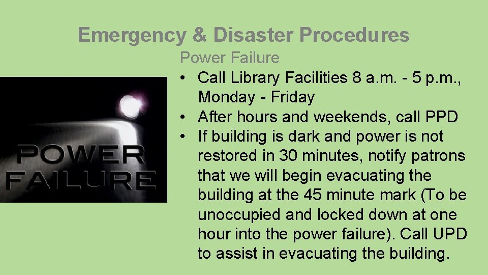 Emergency & Disaster Procedures Power Failure • Call Library Facilities 8 a. m. -