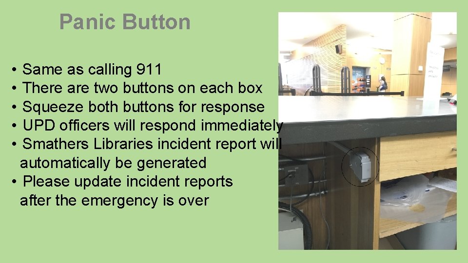 Panic Button • Same as calling 911 • There are two buttons on each
