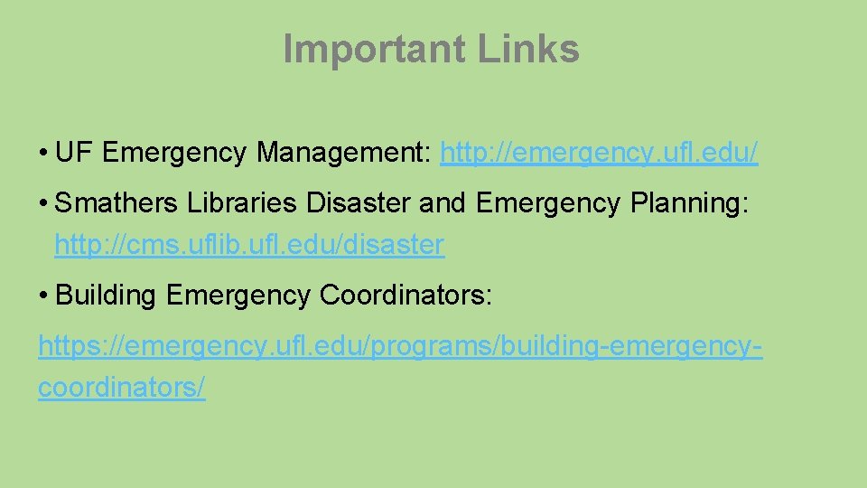 Important Links • UF Emergency Management: http: //emergency. ufl. edu/ • Smathers Libraries Disaster