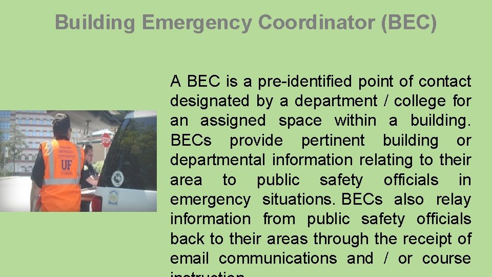 Building Emergency Coordinator (BEC) A BEC is a pre-identified point of contact designated by