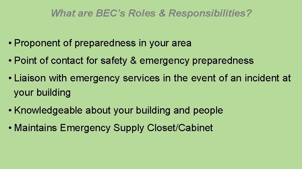 What are BEC’s Roles & Responsibilities? • Proponent of preparedness in your area •