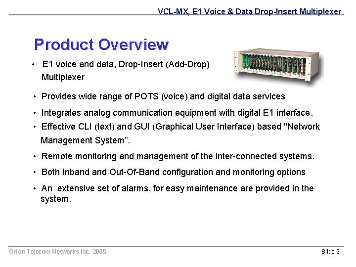 VCL-MX, E 1 Voice & Data Drop-Insert Multiplexer Product Overview • E 1 voice