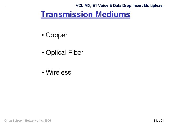 VCL-MX, E 1 Voice & Data Drop-Insert Multiplexer Transmission Mediums • Copper • Optical