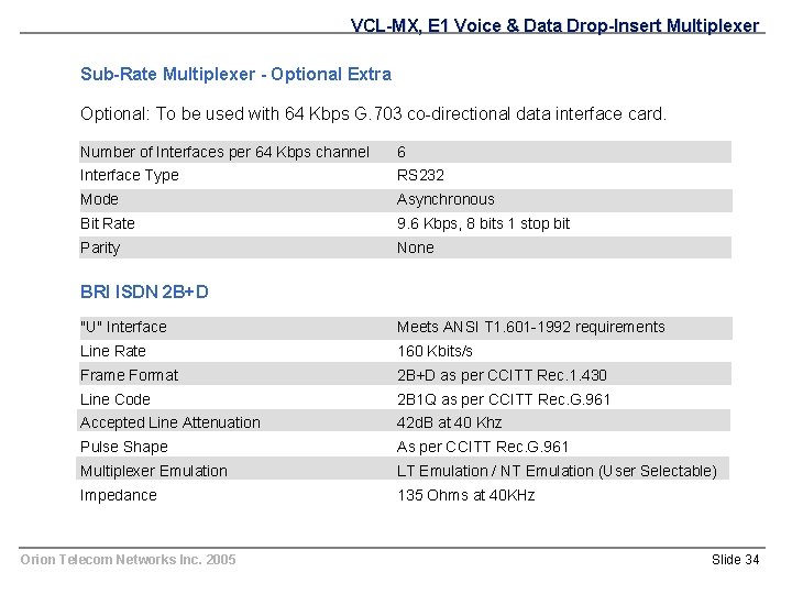 VCL-MX, E 1 Voice & Data Drop-Insert Multiplexer Sub-Rate Multiplexer - Optional Extra Optional: