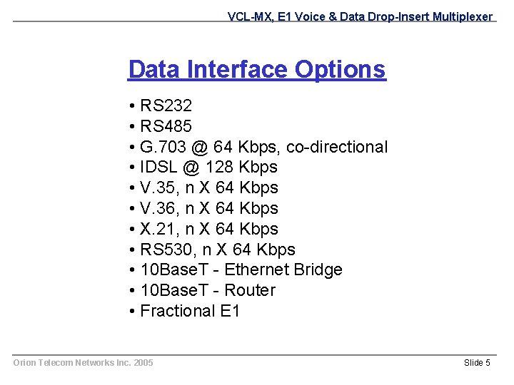 VCL-MX, E 1 Voice & Data Drop-Insert Multiplexer Data Interface Options • RS 232