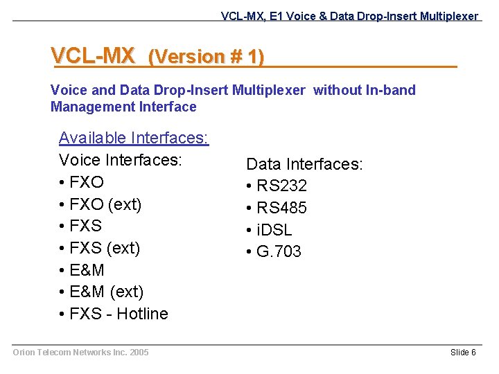 VCL-MX, E 1 Voice & Data Drop-Insert Multiplexer VCL-MX (Version # 1) Voice and