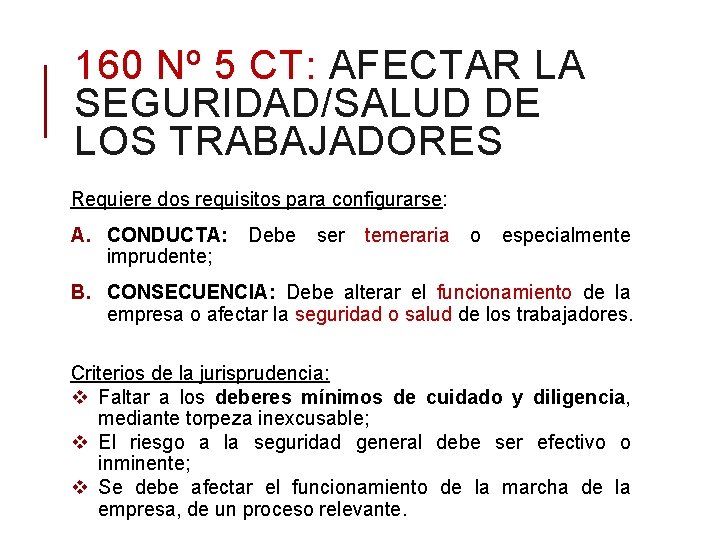 160 Nº 5 CT: AFECTAR LA SEGURIDAD/SALUD DE LOS TRABAJADORES Requiere dos requisitos para