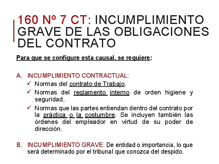 160 Nº 7 CT: INCUMPLIMIENTO GRAVE DE LAS OBLIGACIONES DEL CONTRATO Para que se