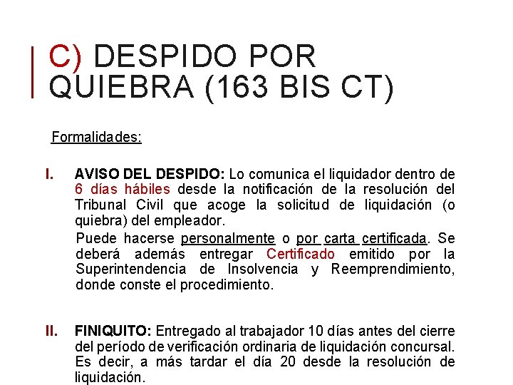 C) DESPIDO POR QUIEBRA (163 BIS CT) Formalidades: I. AVISO DEL DESPIDO: Lo comunica