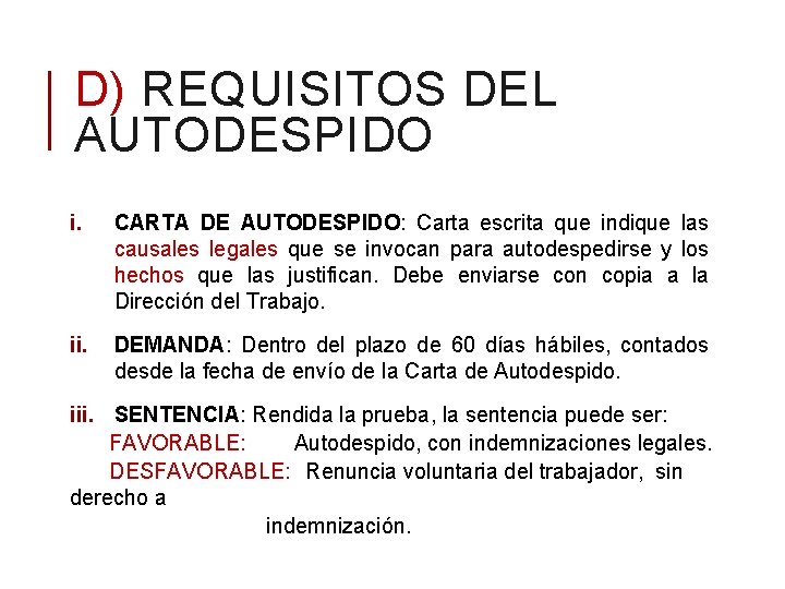 D) REQUISITOS DEL AUTODESPIDO i. CARTA DE AUTODESPIDO: Carta escrita que indique las causales