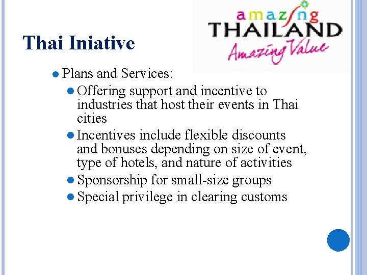 Thai Iniative l Plans and Services: l Offering support and incentive to industries that