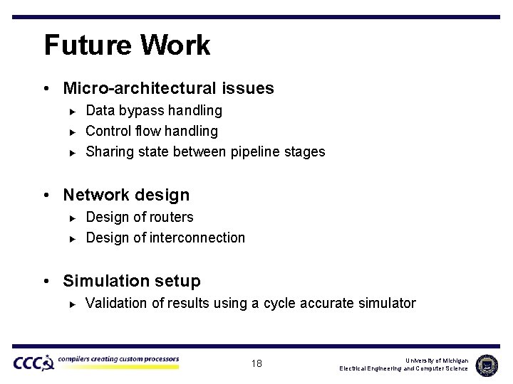 Future Work • Micro-architectural issues ► ► ► Data bypass handling Control flow handling