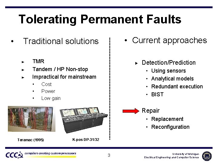 Tolerating Permanent Faults • • Current approaches Traditional solutions ► ► ► TMR Tandem