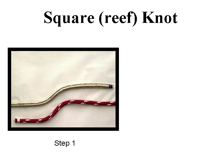 Square (reef) Knot Step 1 