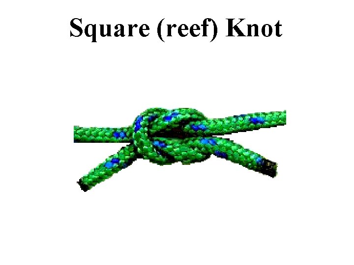 Square (reef) Knot 