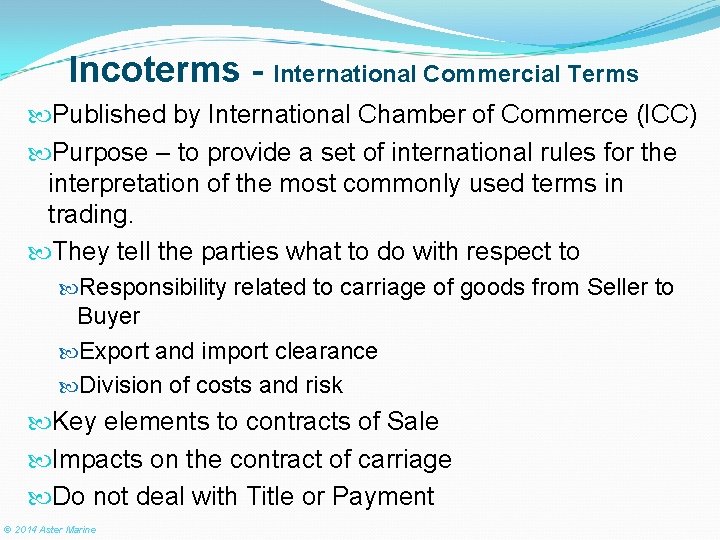 Incoterms - International Commercial Terms Published by International Chamber of Commerce (ICC) Purpose –