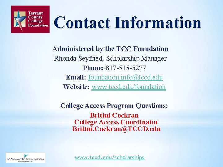 Contact Information Administered by the TCC Foundation Rhonda Seyfried, Scholarship Manager Phone: 817 -515