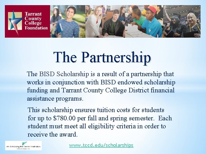 The Partnership The BISD Scholarship is a result of a partnership that works in