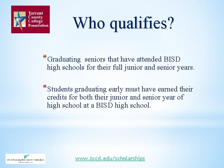 Who qualifies? *Graduating seniors that have attended BISD high schools for their full junior