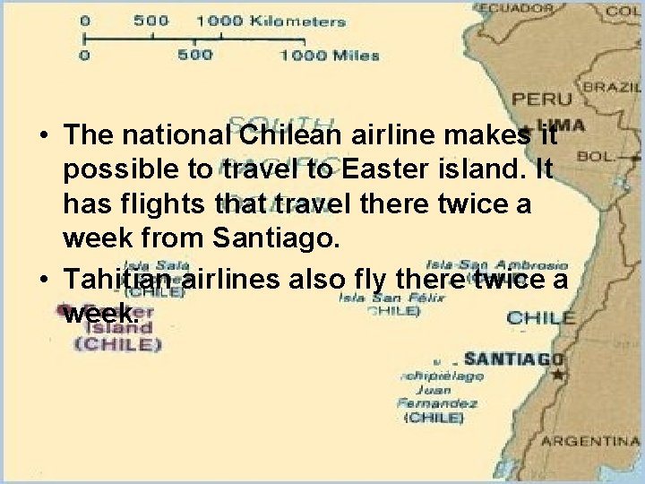  • The national Chilean airline makes it possible to travel to Easter island.