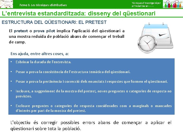 Tema 3. Les tècniques distributives Tècniques d’Investigació per al Treball Social ------- L’entrevista estandarditzada: