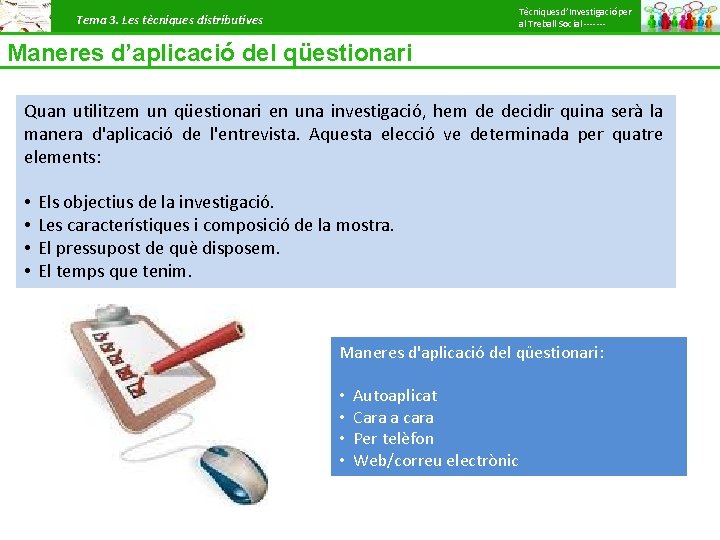 Tècniques d’Investigació per al Treball Social ------- Tema 3. Les tècniques distributives Maneres d’aplicació