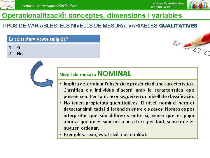 Tema 3. Les tècniques distributives Tècniques d’Investigació per al Treball Social ------- Operacionalització: conceptes,