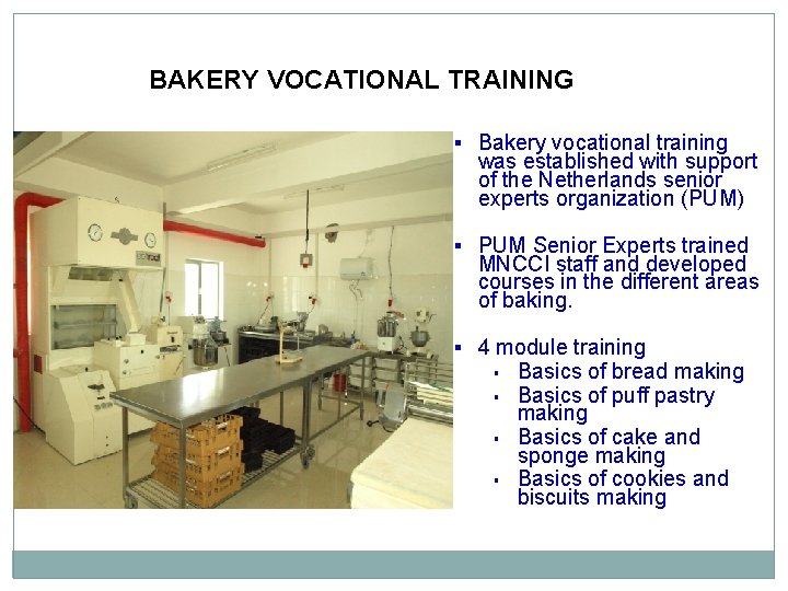  BAKERY VOCATIONAL TRAINING § Bakery vocational training was established with support of the