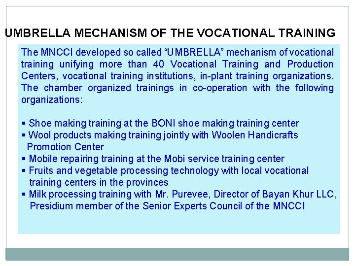 UMBRELLA MECHANISM OF THE VOCATIONAL TRAINING The MNCCI developed so called “UMBRELLA” mechanism of
