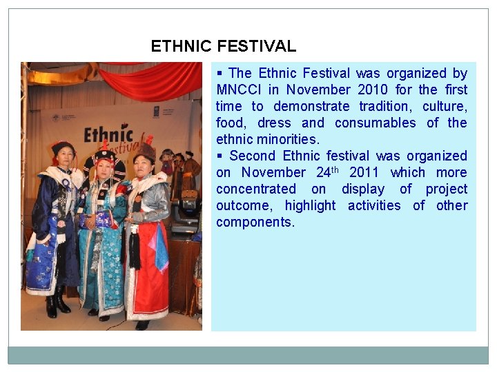 ETHNIC FESTIVAL § The Ethnic Festival was organized by MNCCI in November 2010 for