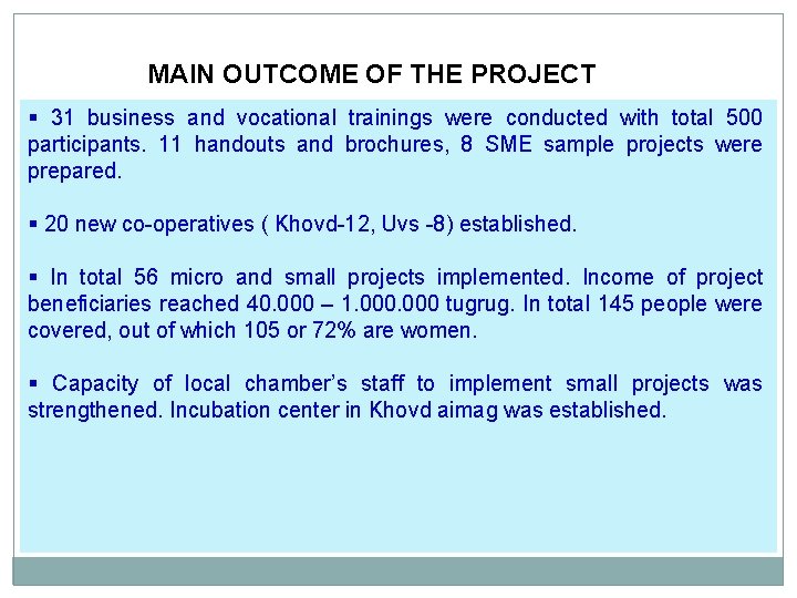 MAIN OUTCOME OF THE PROJECT § 31 business and vocational trainings were conducted with