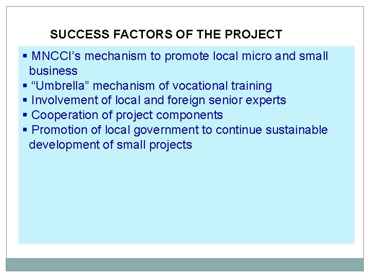 SUCCESS FACTORS OF THE PROJECT § MNCCI’s mechanism to promote local micro and small