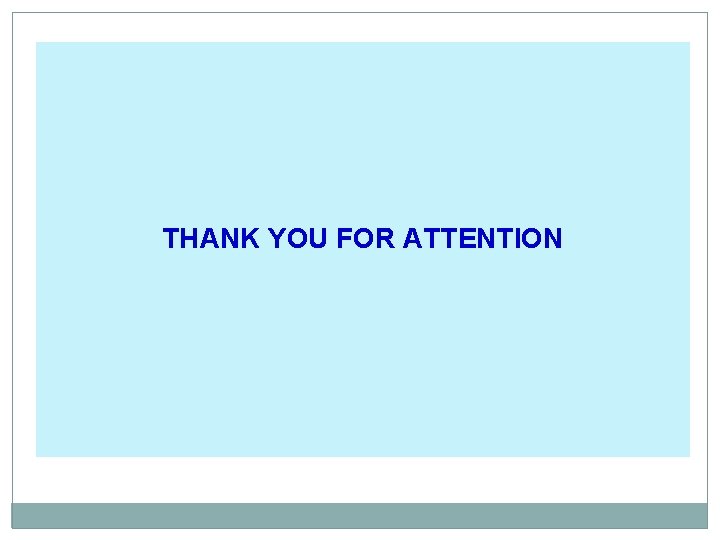 THANK YOU FOR ATTENTION 