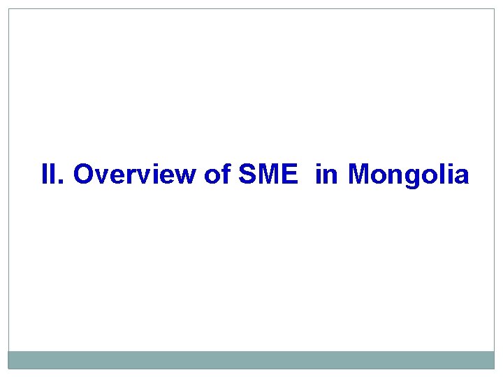 II. Overview of SME in Mongolia 