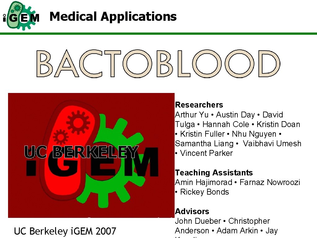 Medical Applications UC BERKELEY Researchers Arthur Yu • Austin Day • David Tulga •