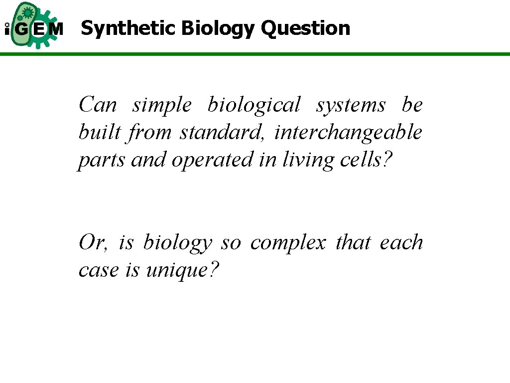 Synthetic Biology Question Can simple biological systems be built from standard, interchangeable parts and