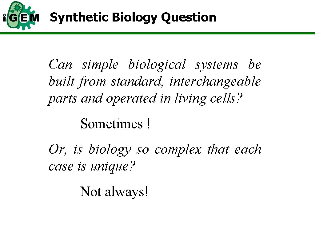 Synthetic Biology Question Can simple biological systems be built from standard, interchangeable parts and